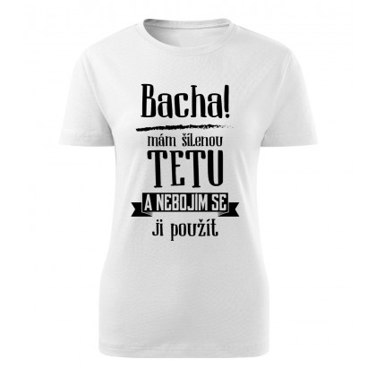 Bacha, mám šílenou tetu